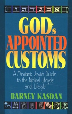 God's Appointed Customs   -     By: Barney Kasdan
