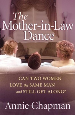 Mother-in-law Dance, The: Can Two Women Love the Same Man and Still Get Along? - eBook  -     By: Annie Chapman
