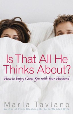 Is That All He Thinks About?: How to Enjoy Great Sex with Your Husband - eBook  -     By: Marla Taviano
