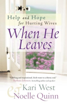 When He Leaves: Help and Hope for Hurting Wives - eBook  -     By: Kari West, Noelle Quinn
