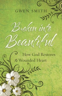 Broken into Beautiful: How God Restores the Wounded Heart - eBook  -     By: Gwen Smith
