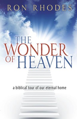 Wonder of Heaven, The: A Biblical Tour of Our Eternal Home - eBook  -     By: Ron Rhodes
