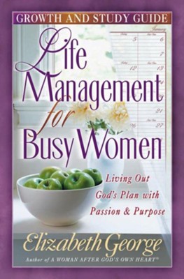 Life Management for Busy Women Growth and Study Guide - eBook  -     By: Elizabeth George
