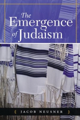 The Emergence of Judaism  -     By: Jacob Neusner
