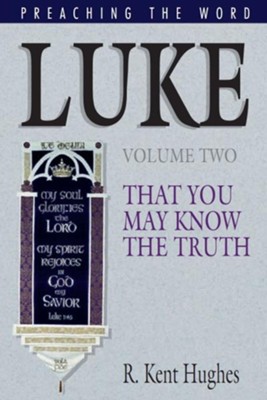 Luke (Vol. 2): That You May Know the Truth - eBook   -     By: R. Kent Hughes
