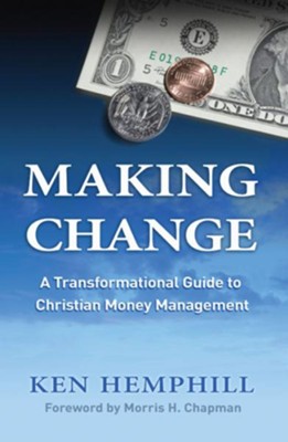 Making Change: A Transformational Guide to Christian Money Management - eBook  -     By: Ken Hemphill
