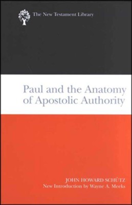 Paul and the Anatomy of Apostolic Authority: New Testament Library [NTL]  -     By: John Howard Schutz
