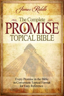 Complete Promise Topical Bible: Every Promise in the Bible in Convenient Topical Format for East Reference - eBook  -     By: James Riddle
