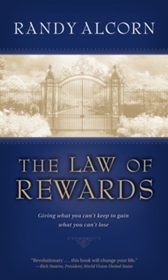 The Law of Rewards: Giving what you can't keep to gain what you can't lose. - eBook  -     By: Randy Alcorn
