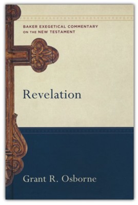 Revelation: Baker Exegetical Commentary on the New Testament [BECNT]  -     By: Grant R. Osborne

