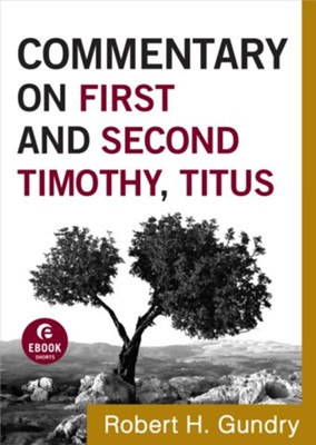 Commentary on First and Second Timothy, Titus - eBook  -     By: Robert H. Gundry

