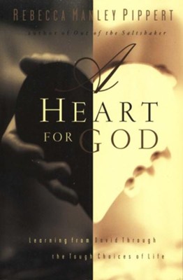 A Heart for God: Learning from David Through the Tough Choices of Life  -     By: Rebecca Manley Pippert
