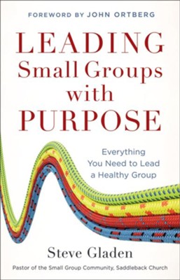 Leading Small Groups with Purpose: Everything You Need to Lead a Healthy Group - eBook  -     By: Steve Gladen
