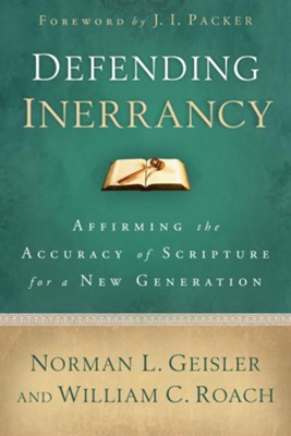 Defending Inerrancy: Affirming the Accuracy of Scripture for a New Generation - eBook  -     By: Norman L. Geisler, William C. Roach
