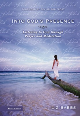 Into God's Presence: Listening to God through Prayer and Meditation - eBook  -     By: Zondervan
