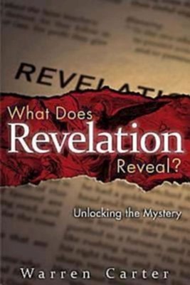 What Does Revelation Reveal?: Unlocking the Mystery - eBook  -     By: Warren Carter
