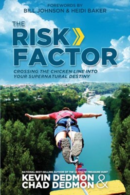 The Risk Factor: Crossing the Chicken Line Into Your Supernatural Destiny - eBook  -     By: Kevin Dedmon, Chad Dedmon, Bill Johnson
