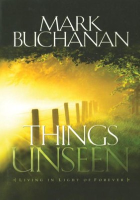 Things Unseen: Living with Eternity in Your Heart - eBook  -     By: Mark Buchanan
