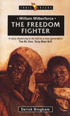 William Wilberforce: The Freedom Fighter, Trail Blazers Series   -     By: Derick Bingham
