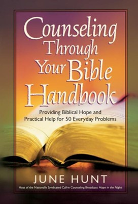 Counseling Through Your Bible Handbook: Providing Biblical Hope and Practical Help for 50 Everyday Problems - eBook  -     By: June Hunt
