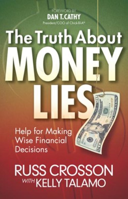 Truth About Money Lies, The: Help for Making Wise Financial Decisions - eBook  -     By: Russ Crosson, Kelly Talamo
