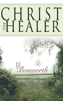 Christ The Healer - eBook  -     By: F.F. Bosworth
