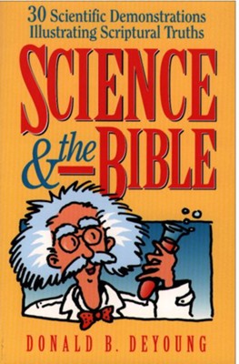 Science and the Bible: 30 Scientific Demonstrations Illustrating Scriptural Truths - eBook  -     By: Donald DeYoung
