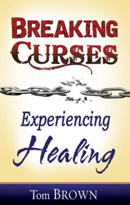 Breaking Curses, Experiencing Healing - eBook  -     By: Tom Brown
