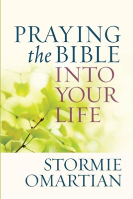 Praying the Bible into Your Life - eBook  -     By: Stormie Omartian
