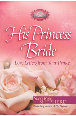 His Princess Bride: Love Letters from Your Prince - eBook  -     By: Sheri Rose Shepherd
