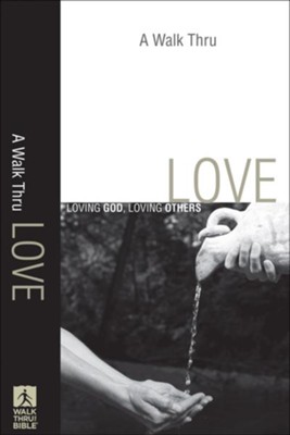 Walk Thru Love, A: Loving God, Loving Others - eBook  - 
