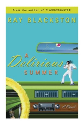 Delirious Summer, A: A Novel - eBook  -     By: Ray Blackston
