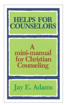 Helps for Counselors: A mini-manual for Christian Counseling - eBook  -     By: Jay E. Adams
