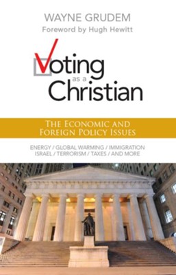 Voting as a Christian: The Economic and Foreign Policy Issues - eBook  -     By: Wayne Grudem
