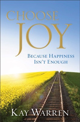 Choose Joy: Because Happiness Isn't Enough - eBook  -     By: Kay Warren
