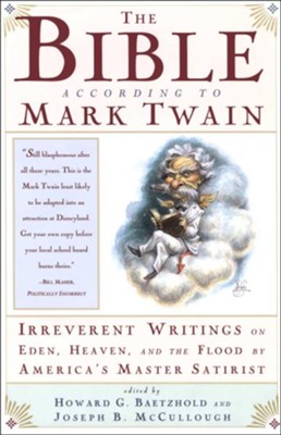 The Bible According to Mark Twain   -     Edited By: Howard G. Baetzhold, Joseph B. McCullough
    By: Mark Twain
