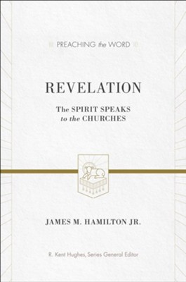 Revelation: The Spirit Speaks to the Churches - eBook  -     Edited By: R. Kent Hughes
    By: James M. Hamilton Jr.

