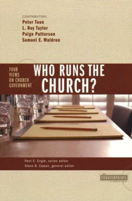 Who Runs the Church?  4 Views on Church Government  -     Edited By: Steven B. Cowan, Paul E. Engle
    By: Paul E. Engle & Steven B. Cowan, eds.
