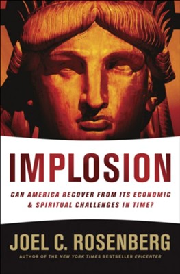 IMPLOSION: Can America Recover from Its Economic and Spiritual Challenges in Time? - eBook  -     By: Joel C. Rosenberg
