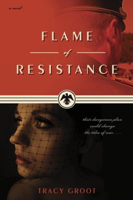 Flame of Resistance - eBook  -     By: Tracy Groot
