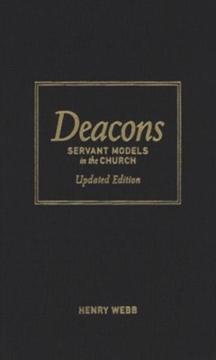 Deacons: Servant Models in the Church, Updated Edition  -     By: Henry Webb
