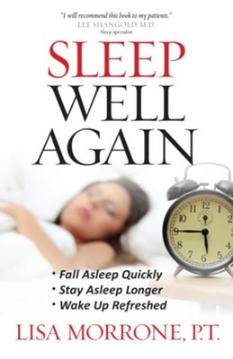Sleep Well Again: *Fall Asleep Quickly *Stay Asleep Longer *Wake Up Refreshed - eBook  -     By: Lisa Morrone

