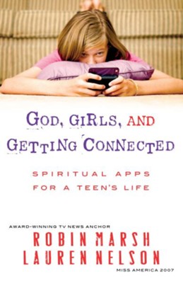 God, Girls, and Getting Connected: Spiritual Apps for a Teen's Life - eBook  -     By: Robin Marsh, Lauren Nelson

