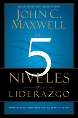 Los 5 Niveles de Liderazgo: Demonstrados Pasos para Maximizar su Potencial - eBook  -     By: John C. Maxwell
