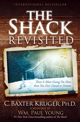 The Shack Revisited: There Is More Going On Here than You Ever Dared to Dream - eBook  -     By: C. Baxter Kruger
