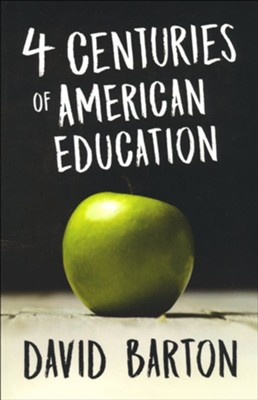 Four Centuries of American Education   -     By: David Barton
