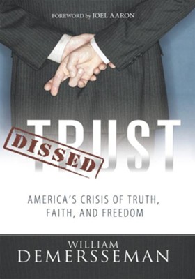 Dissed Trust: America's Crisis of Truth, Faith, and Freedom - eBook  -     By: William DeMersseman
