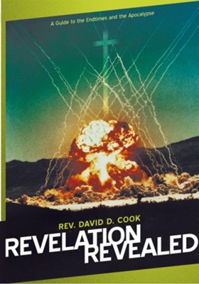 Revelation Revealed: A Guide to the Endtimes and the Apocalypse - eBook  -     By: Rev. David D. Cook

