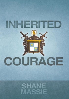Inherited Courage - eBook  -     By: Shane Massie
