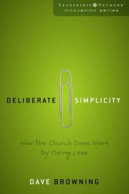 Deliberate Simplicity: How the Church Does More by Doing Less - eBook  -     By: David Browning
